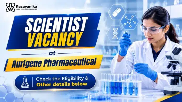 MSc Chemistry Job at Aurigene | Scientist Role Vacancy MSc Chemistry Job at Aurigene | Scientist Role Vacancy