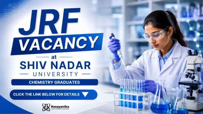 JRF Vacancy at Shiv Nadar Institution of Eminence for M.Sc. Chemistry graduates. Earn up to ₹42,000/month plus HRA. Apply by 21 August 2026. JRF Vacancy at Shiv Nadar Institution of Eminence for M.Sc. Chemistry graduates. Earn up to ₹42,000/month plus HRA. Apply by 21 August 2026.