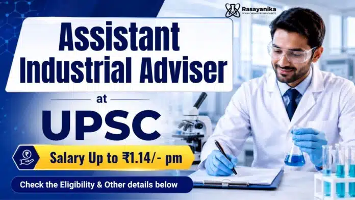 Chemical Engineering Job at UPSC | Assistant Industrial Adviser Role Chemical Engineering Job at UPSC | Assistant Industrial Adviser Role