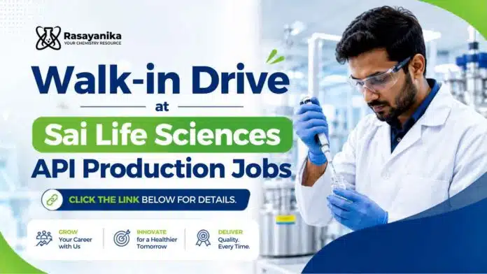 Walk-in Drive for API Production at Sai Life Sciences for M.Sc Chemistry, B.Sc Chemistry, B.Tech and Diploma candidates. Walk-in Drive for API Production at Sai Life Sciences for M.Sc Chemistry, B.Sc Chemistry, B.Tech and Diploma candidates.