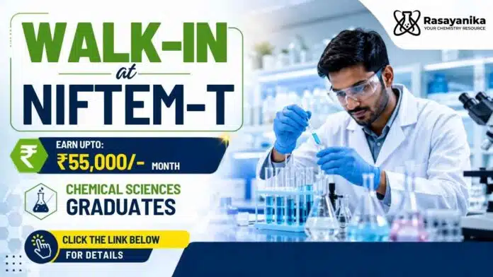 NIFTEM-T Walk-In for Chemistry Research and project positions – attend the in-person interview on 17 August 2026. NIFTEM-T Walk-In for Chemistry Research and project positions – attend the in-person interview on 17 August 2026.
