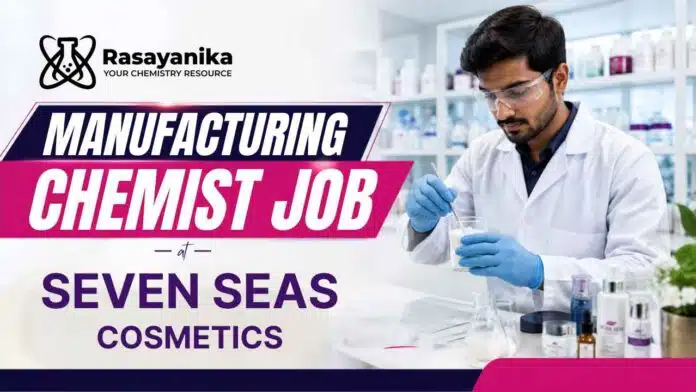 Seven Seas Cosmetics is hiring B.Sc and M.Sc Chemistry candidates for a Manufacturing Chemist Job in Sonipat. Seven Seas Cosmetics is hiring B.Sc and M.Sc Chemistry candidates for a Manufacturing Chemist Job in Sonipat.
