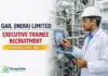 GAIL Executive Trainee Recruitment 2027 | PSU Jobs GAIL (India) Limited Executive Trainee Recruitment