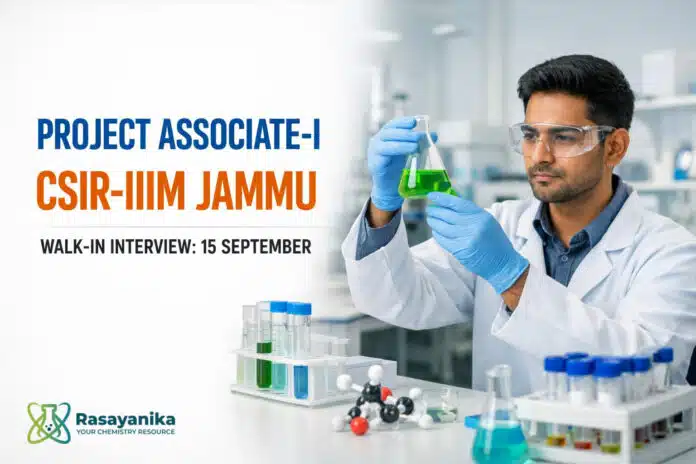 Project Associate-I Chemistry at CSIR-IIIM Jammu | Walk-in 15 Sep | Earn Rs 25,000–31,000/- + HRA Project Associate-I Chemistry at CSIR-IIIM Jammu | Walk-in 15 Sep | Earn Rs 25,000–31,000/- + HRA