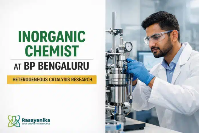Inorganic Chemist at bp Bengaluru | Heterogeneous Catalysis Applied Chemistry Inorganic Chemist at bp Bengaluru | Heterogeneous Catalysis Applied Chemistry
