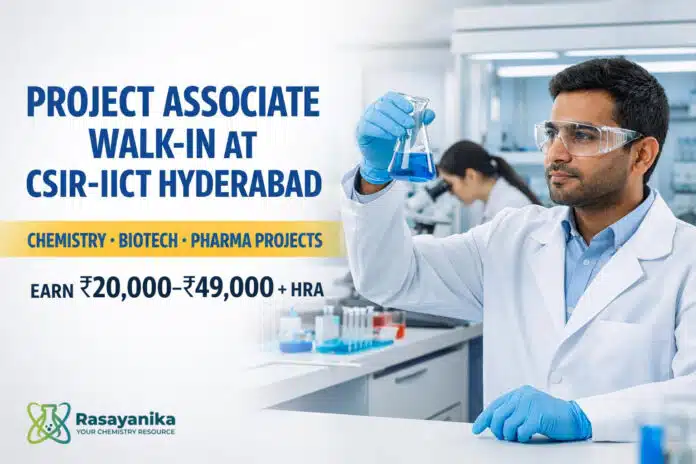 Project Associate Walk-in at CSIR-IICT Hyderabad | Chemistry / Biotech / Pharma Projects PS/08/2026 | Walk-in 29–30 Sep | Earn Rs 20,000–49,000/- + HRA Project Associate Walk-in at CSIR-IICT Hyderabad | Chemistry / Biotech / Pharma Projects PS/08/2026 | Walk-in 29–30 Sep | Earn Rs 20,000–49,000/- + HRA