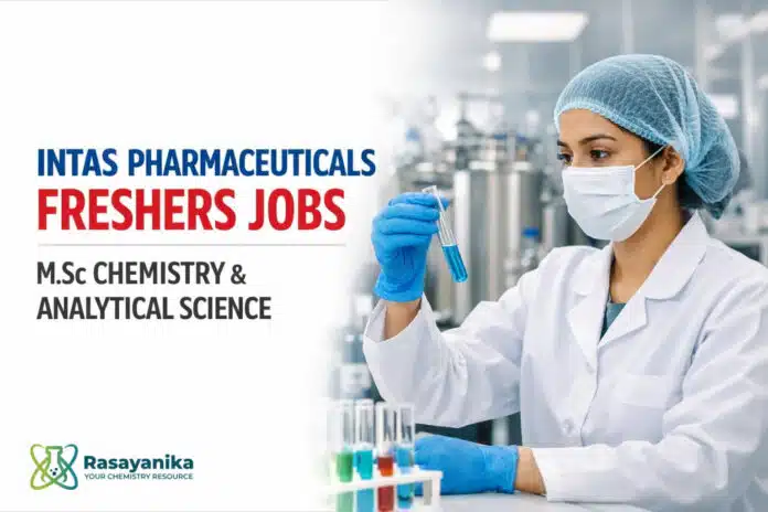 Freshers Job at Intas Pharmaceuticals | Msc Organic Chemistry & Analytical Chemistry Graduates | Apply Online Freshers Job at Intas Pharmaceuticals | Msc Organic Chemistry & Analytical Chemistry Graduates | Apply Online