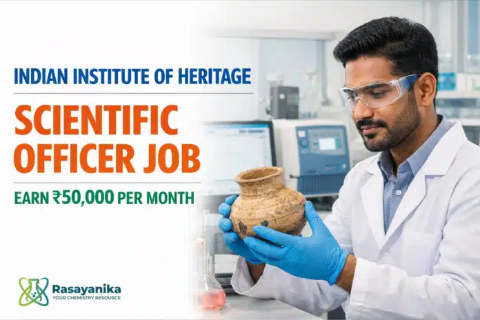 Scientific Officer Vacancy at Indian Institute of Heritage | Earn ₹50,000/Month Scientific Officer Vacancy at Indian Institute of Heritage | Earn ₹50,000/Month