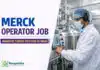 Merck Jobs for Chemistry Graduates | Operator Role Chemistry Job at Merck | Operator role Apply Now