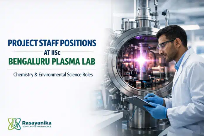 Project Staff at IISc Bengaluru Plasma Lab CST | Chem / Env Project Staff at IISc Bengaluru Plasma Lab CST | Chem / Env