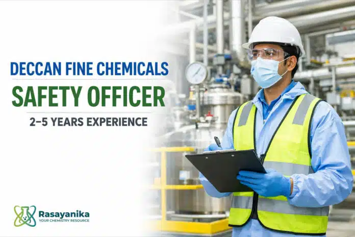 Safety Officer at Deccan Fine Chemicals Ankleshwar | 2–5 Yrs Safety Officer at Deccan Fine Chemicals Ankleshwar | 2–5 Yrs