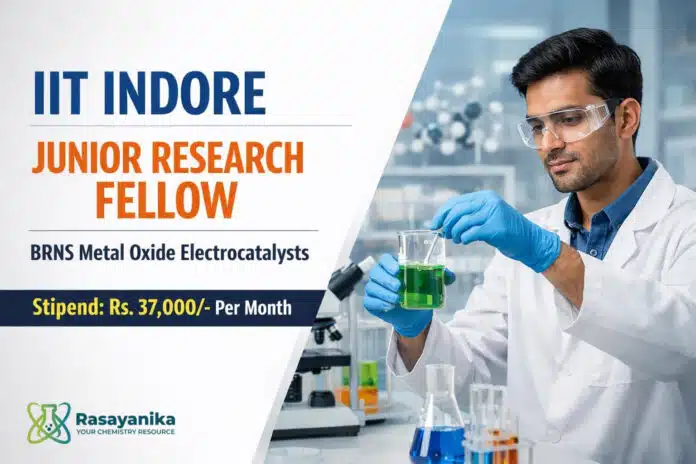 Junior Research Fellow at IIT Indore | BRNS Metal Oxide Electrocatalysts | Apply by 18 Sep | Earn Rs 37,000/- Junior Research Fellow at IIT Indore | BRNS Metal Oxide Electrocatalysts | Apply by 18 Sep | Earn Rs 37,000/-