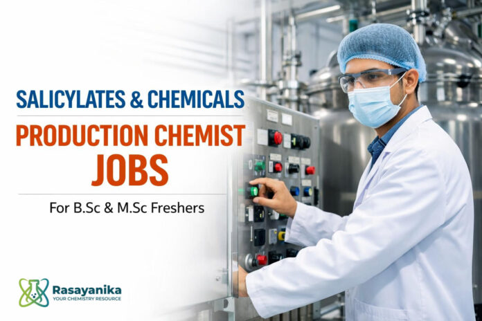 Salicylates Sangareddy/Bhongir Production Chemist Freshers | B.Sc/M.Sc Salicylates Sangareddy/Bhongir Production Chemist Freshers | B.Sc/M.Sc