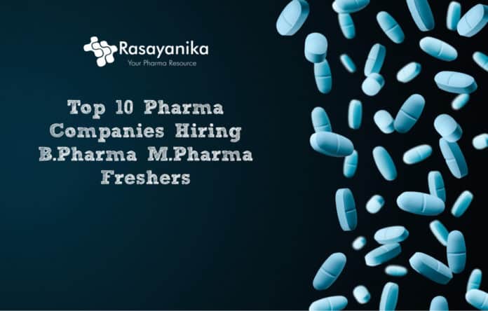 Top 10 Pharma Companies Hiring B.Pharma & M.Pharma Freshers 