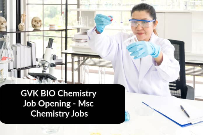 GVK BIO Chemistry Job Opening - Msc Chemistry Jobs