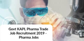 Govt KAPL Pharma Trade Job Recruitment 2019 - Pharma Jobs
