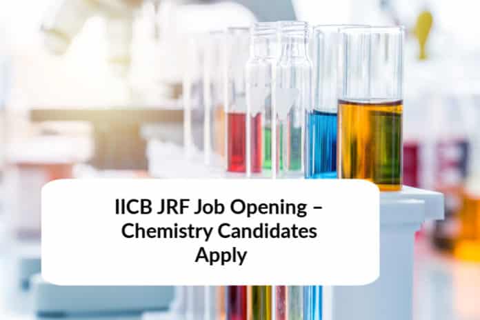IICB JRF Job Opening – Chemistry Candidates Apply