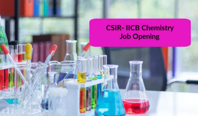 CSIR- IICB Chemistry Job Opening – Project Assistant Post Vacant