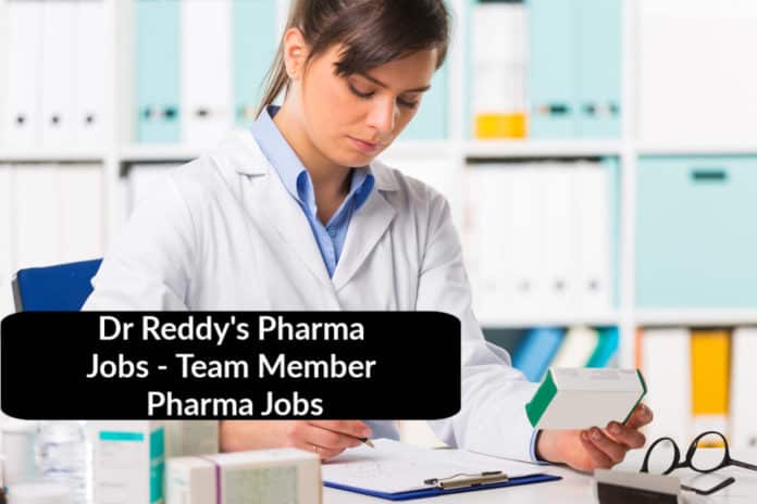 Dr Reddy's Pharma Jobs - Team Member Pharma Jobs
