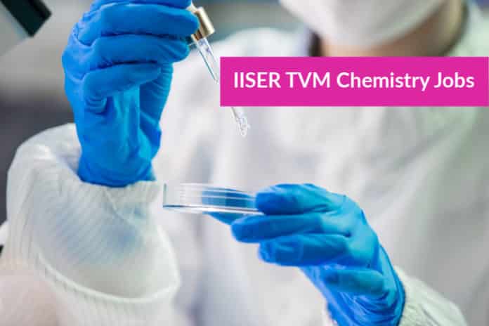 IISER TVM Chemistry Jobs – Msc Chemistry JRF Jobs IISER TVM Chemistry Jobs – Msc Chemistry JRF Jobs