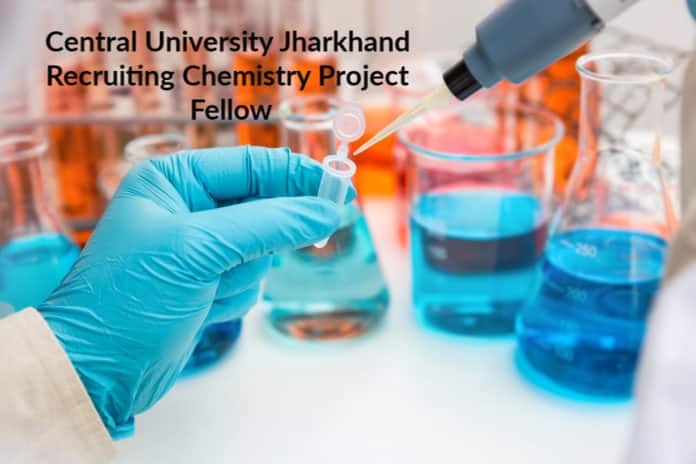 Central University Jharkhand Recruiting Chemistry Project Fellow