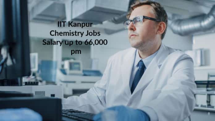 IIT Kanpur Chemistry Jobs - Project Scientist Salary up to 66,000 pm