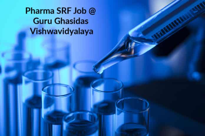 Pharma SRF Job @ Guru Ghasidas Vishwavidyalaya
