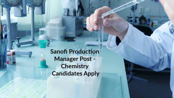 Sanofi Production Manager Post - Chemistry Candidates Apply