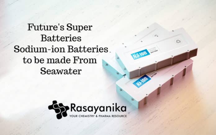 Super Batteries to be made From Seawater Future's Na-ion Batteries