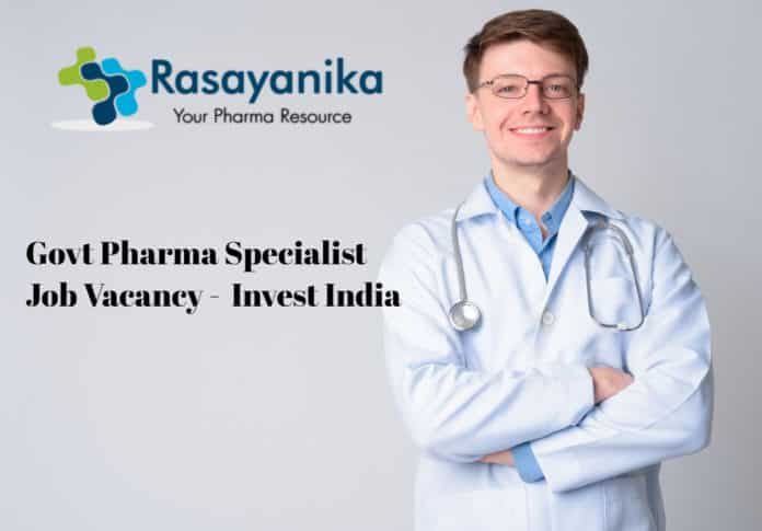 Govt Pharma Specialist Job Vacancy 2020 - Invest India