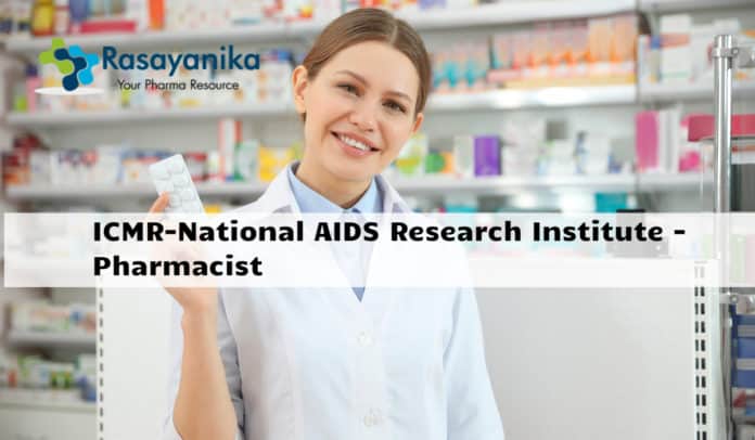 ICMR-National AIDS Research Institute - Pharmacist Vacancy