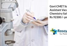 Govt CMET Scientific Assistant Vacancy - Chemistry Salary up to Rs 92300 /- pm