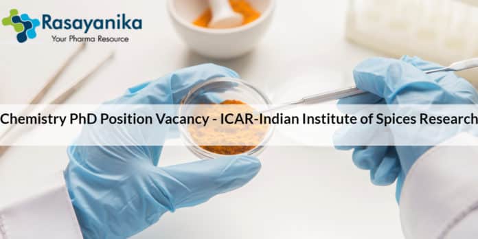 Chemistry PhD Position Vacancy - ICAR-Indian Institute of Spices Research