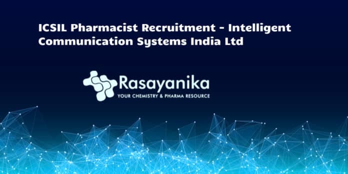 ICSIL Pharmacist Recruitment - Intelligent Communication Systems India Ltd