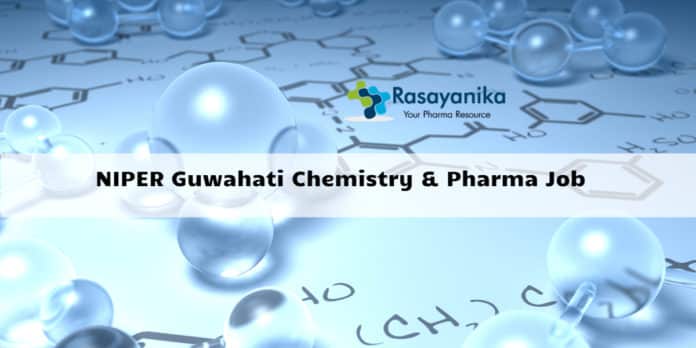 NIPER Guwahati Chemistry & Pharma Job : Associate Professor & RA Salary 47,000/- pm + 16% HRA
