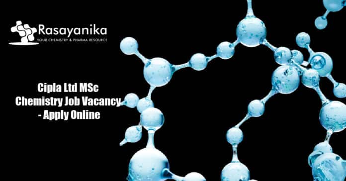 Cipla Ltd MSc Chemistry Job Vacancy - Apply Online