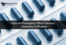 Cipla Ltd Packaging Officer Vacancy - Chemistry & Pharma