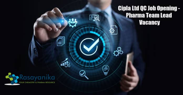 Cipla Ltd QC Job Opening - Pharma Team Lead Vacancy