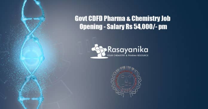 Govt CDFD Pharma & Chemistry Job Opening - Salary Rs 54,000/- pm