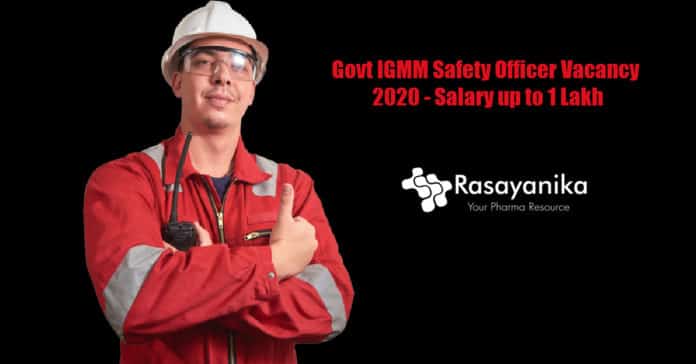 Govt IGMM Safety Officer Vacancy 2020 - Salary up to 1 Lakh