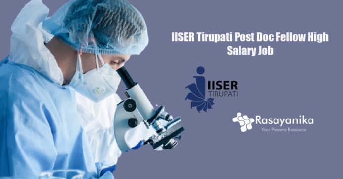 IISER Tirupati Post Doc Fellow Job 2020 – Salary up to Rs 47,000/- pm +HRA