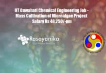 IIT Guwahati Chemical Engineering Job - Mass Cultivation of Microalgae Project Salary Rs 48,250/-pm