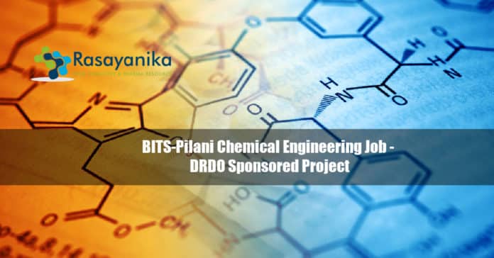 BITS-Pilani Chemical Engineering Job - DRDO Sponsored Project