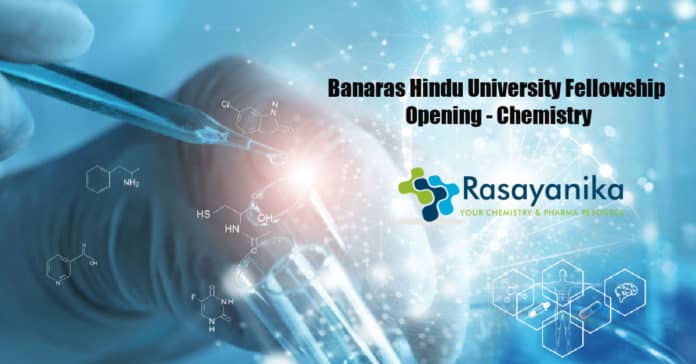 Banaras Hindu University Fellowship Opening - Chemistry