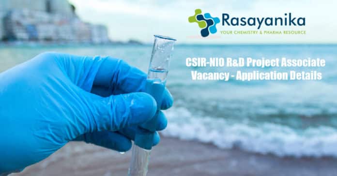 CSIR-NIO R&D Project Associate Vacancy - Application Details