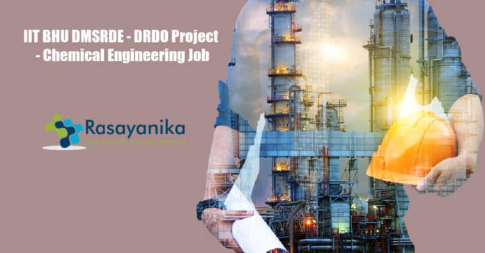 IIT BHU DMSRDE - DRDO Project - Chemical Engineering Job