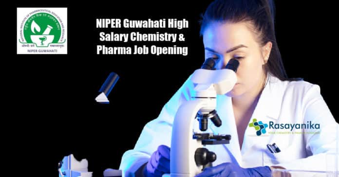 NIPER Guwahati High Salary Chemistry & Pharma Job Opening 2020