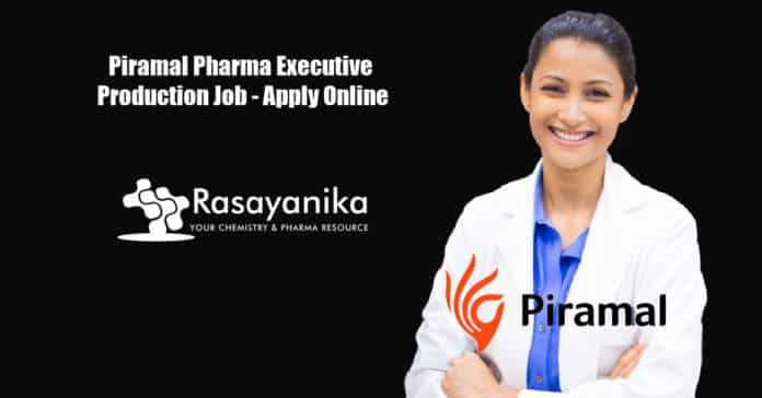 Piramal Pharma Executive Production Job - Apply Online