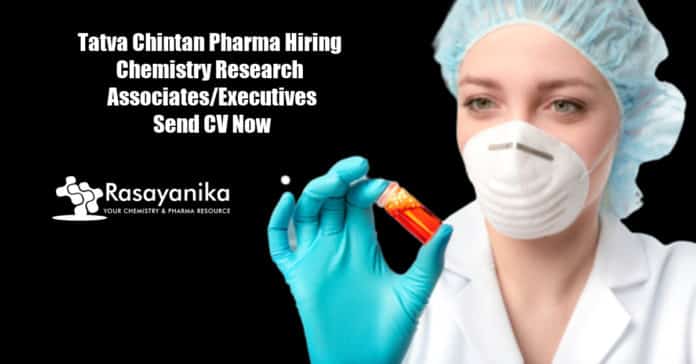 Tatva Chintan Pharma Hiring Chemistry Research Associates/Executives—Send CV Now
