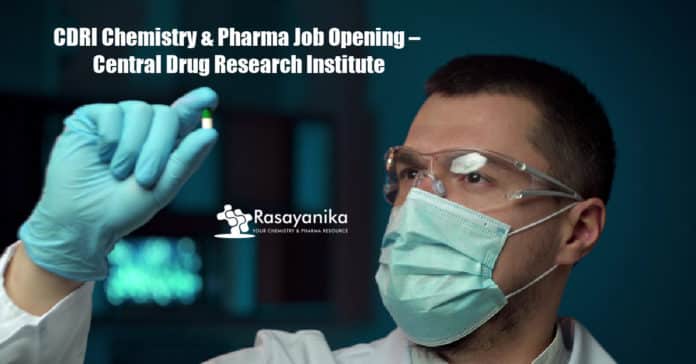 CDRI Chemistry & Pharma Job Opening – Central Drug Research Institute